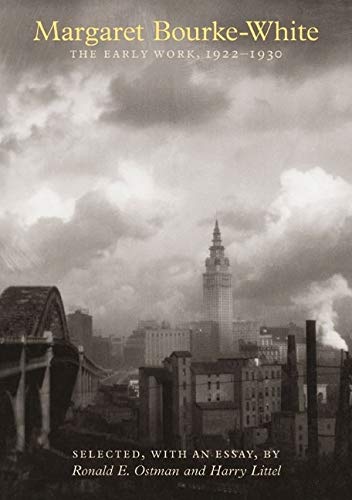 Margaret Bourke‑White: The Early Work, 1922–1939