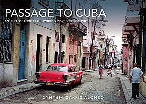 Passage to Cuba: An Up-Close Look at the World's Most Colorful Culture