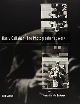 Harry Callahan: The Photographer at Work