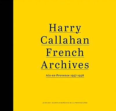 Harry Callahan: French Archives: Aix-en-Provence 1957–1958