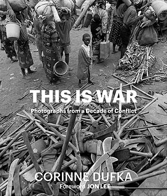 This Is War: Photographs from a Decade of Conflict
