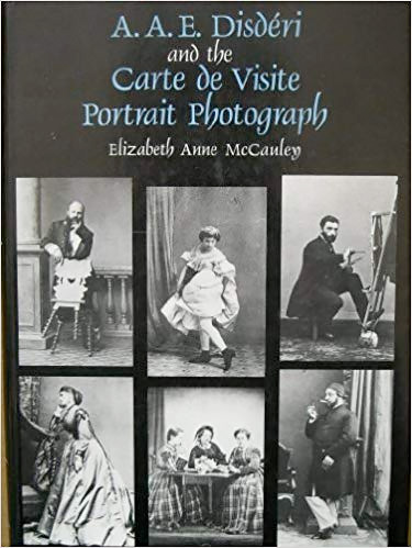 A.A.E. Disdéri and the Carte de Visite Portrait Photograph