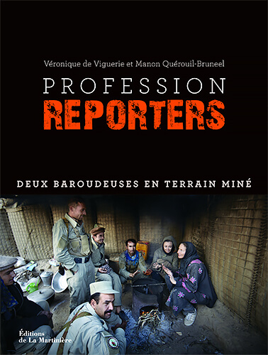 Profession reporters. Deux baroudeuses en terrain miné