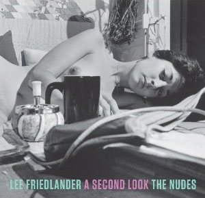 Lee Friedlander: The Nudes: A Second Look