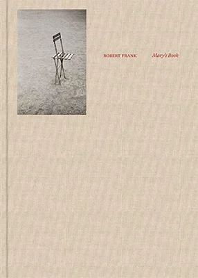 Robert Frank: Mary''s Book