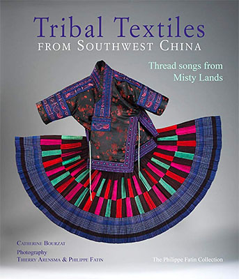 Tribal Textiles from Southwest China: Thread Songs from Misty Lands
