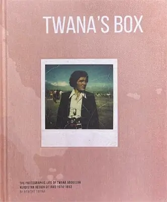 Twana's Box: The Photographic Life of Twana Abdullah, Kurdistan Region of Iraq 1974–1992