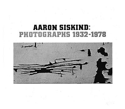 Aaron Siskind: Photographs, 1932–1978