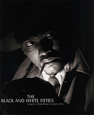 The Black and White Fifties: Jürgen Schadeberg's South Africa