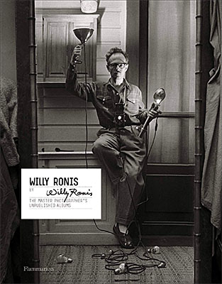 Willy Ronis by Willy Ronis: The Master Photographer's Unpublished Albums