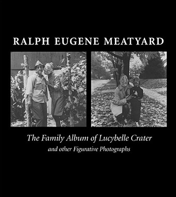 The Family Album of Lucybelle Crater and Other Figurative Photographs