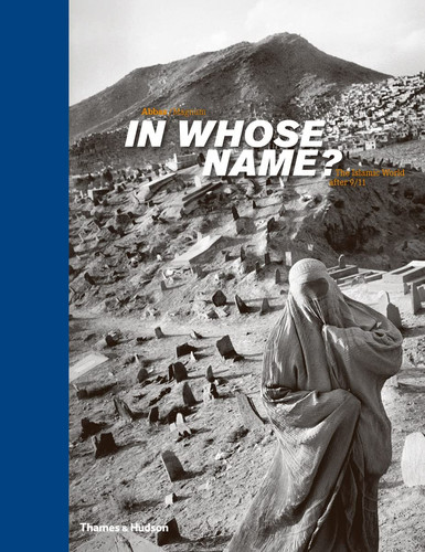 In Whose Name?: The Islamic World after 9/11