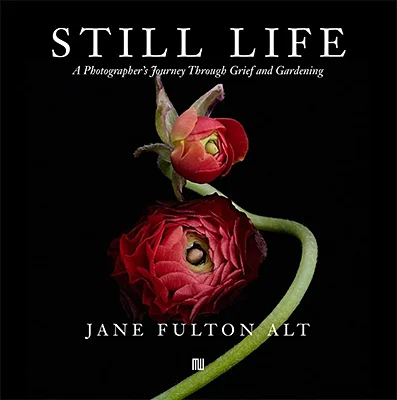 Still Life: A Photographer's Journey Through Grief and Gardening