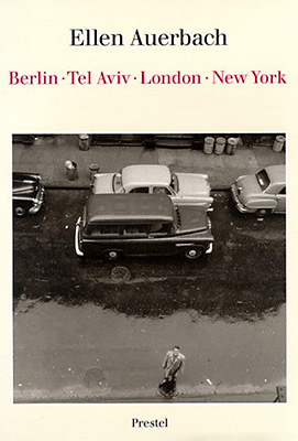 Ellen Auerbach: Berlin - Tel Aviv - London - New York