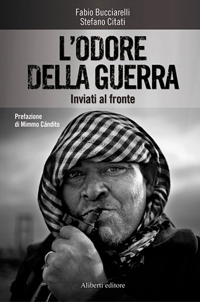 L'odore della guerra. Inviati al fronte
