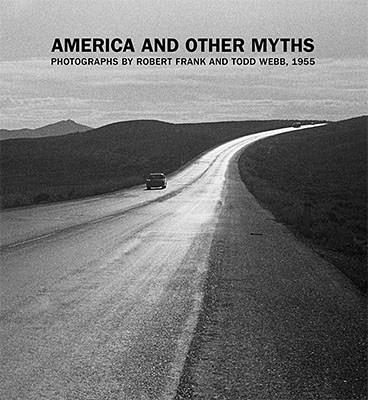 America and Other Myths: Photographs by Robert Frank and Todd Webb, 1955｜美国与其他神话：罗伯特·弗兰克与托德·韦伯1955年的摄影