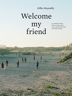 Welcome My Friend: The Jungle of Calais
