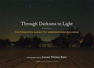 Through Darkness to Light: Photographs Along the Underground Railroad｜穿越黑暗至光明：地下铁路沿线的摄影