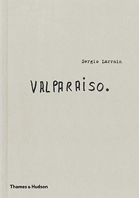 Sergio Larrain: Valparaíso｜塞尔吉奥·拉兰：瓦尔帕莱索