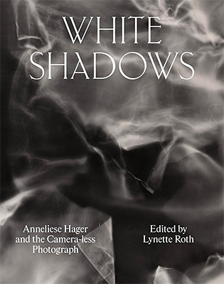 White Shadows: Anneliese Hager and the Camera-less Photograph｜白色阴影：安娜莉泽·哈格与无相机摄影