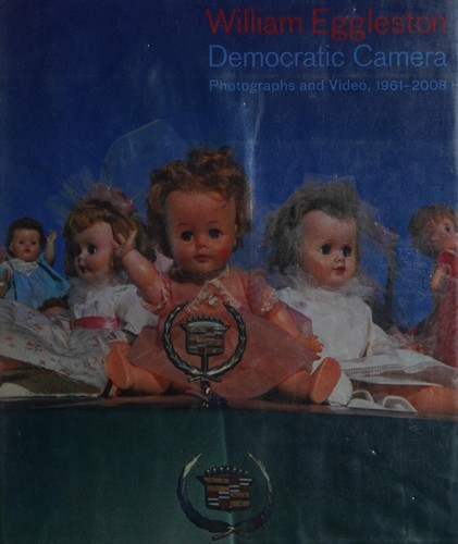 William Eggleston: Democratic Camera, Photographs and Video, 1961–2008