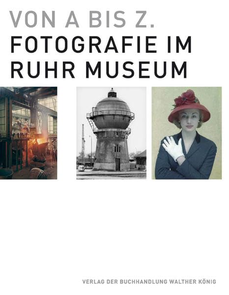 Von A bis Z: Fotografie im Ruhr Museum｜从A到Z：鲁尔博物馆摄影收藏