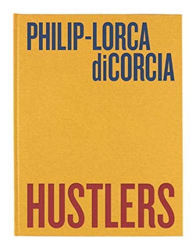 Philip-Lorca diCorcia: Hustlers