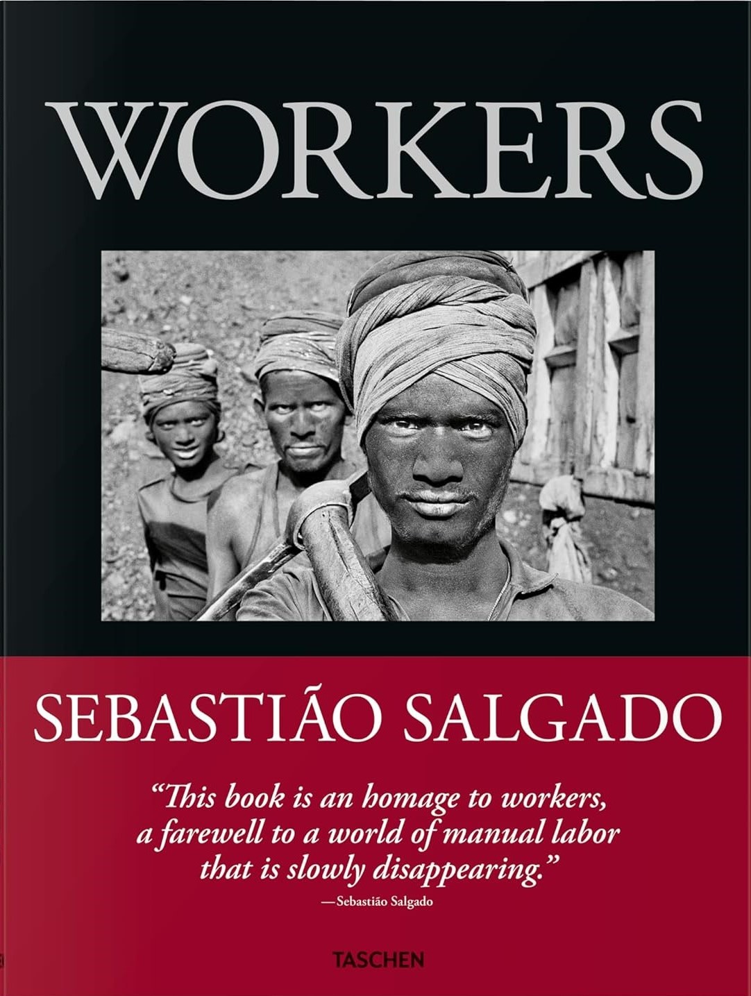 Sebastião Salgado. Workers. An Archaeology of the Industrial Age