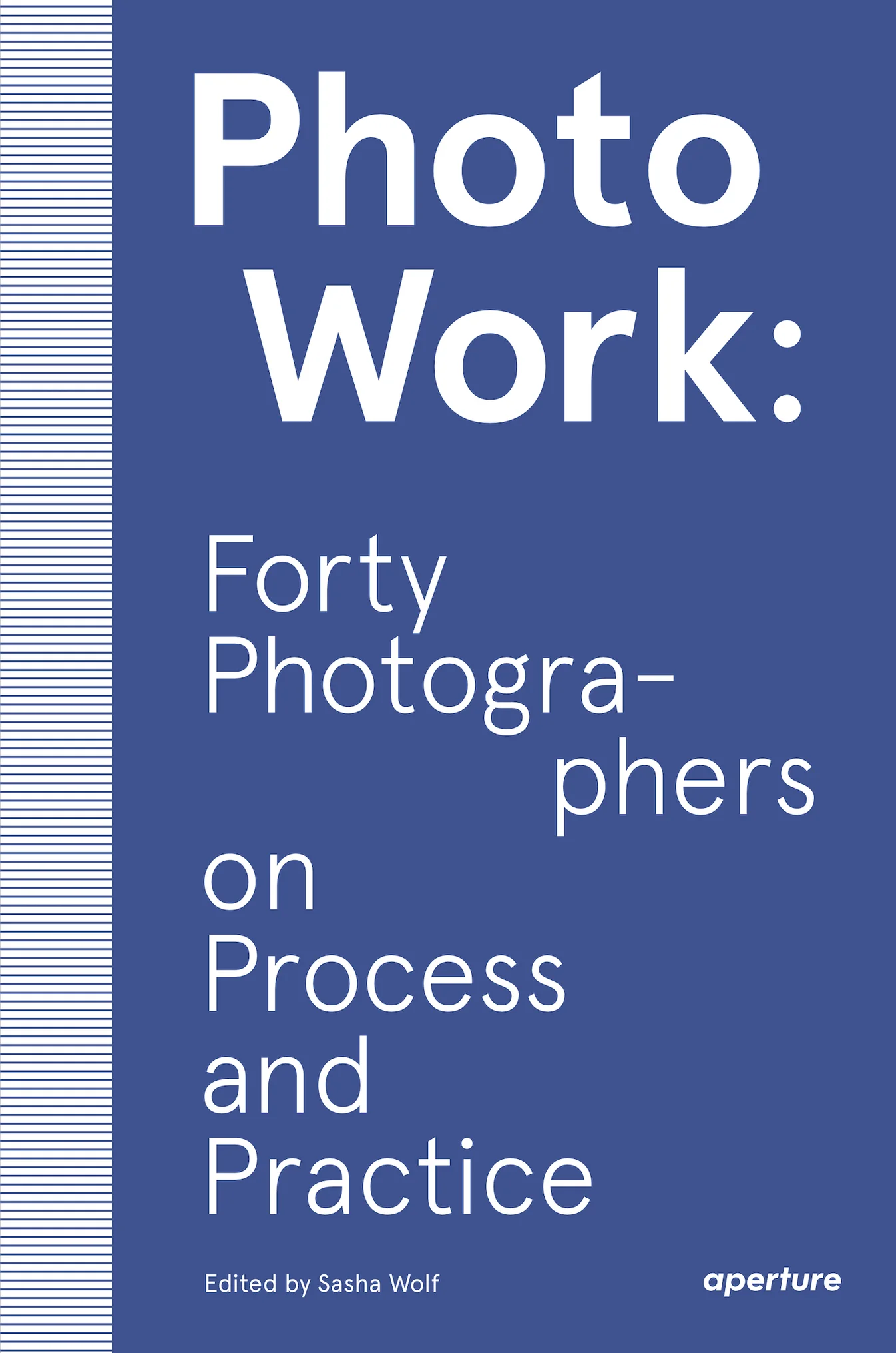 PhotoWork: Forty Photographers on Process and Practice｜摄影之路：四十位摄影师的创作与实践